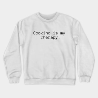 Cooking is My therapy. Crewneck Sweatshirt